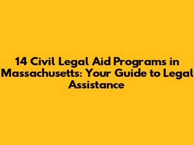 14 Civil Legal Aid Programs in Massachusetts: Your Guide to Legal Assistance