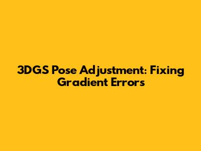 3DGS Pose Adjustment: Fixing Gradient Errors