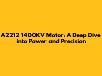 A2212 1400KV Motor: A Deep Dive into Power and Precision