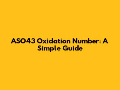 ASO43 Oxidation Number: A Simple Guide
