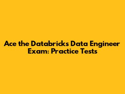 Ace the Databricks Data Engineer Exam: Practice Tests