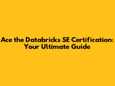 Ace the Databricks SE Certification: Your Ultimate Guide