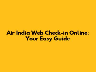 Air India Web Check-in Online: Your Easy Guide