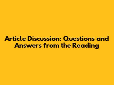 Article Discussion: Questions and Answers from the Reading