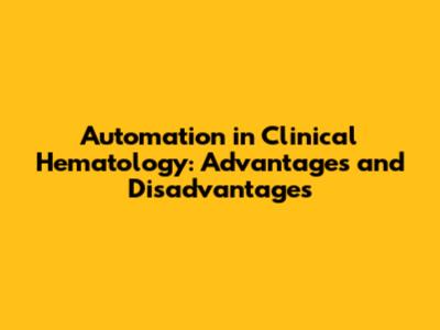 Automation in Clinical Hematology: Advantages and Disadvantages