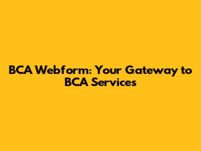 BCA Webform: Your Gateway to BCA Services