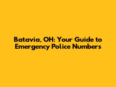Batavia, OH: Your Guide to Emergency Police Numbers