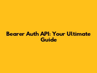 Bearer Auth API: Your Ultimate Guide