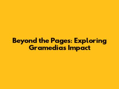 Beyond the Pages: Exploring Gramedia's Impact