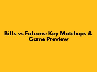 Bills vs Falcons: Key Matchups & Game Preview