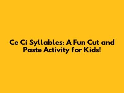 Ce Ci Syllables: A Fun Cut and Paste Activity for Kids!