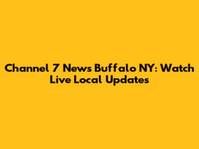 Channel 7 News Buffalo NY: Watch Live Local Updates