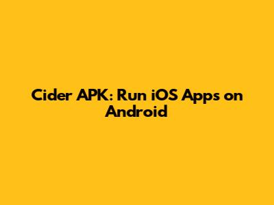 Cider APK: Run iOS Apps on Android