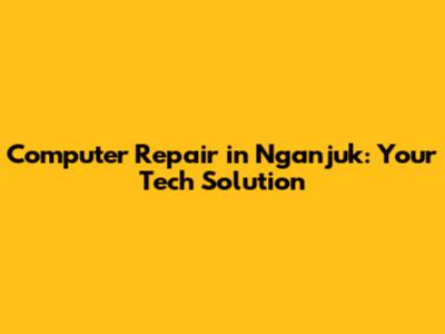 Computer Repair in Nganjuk: Your Tech Solution
