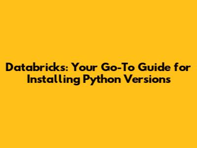 Databricks: Your Go-To Guide for Installing Python Versions