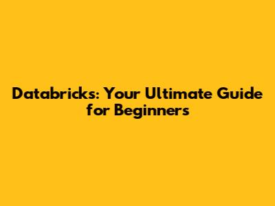 Databricks: Your Ultimate Guide for Beginners
