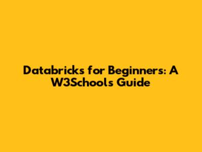 Databricks for Beginners: A W3Schools Guide