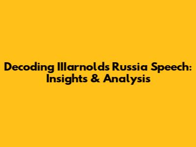 Decoding IIIarnold's Russia Speech: Insights & Analysis