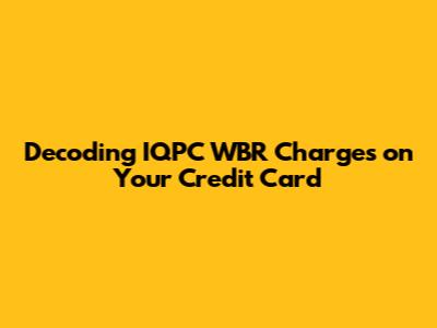 Decoding IQPC WBR Charges on Your Credit Card