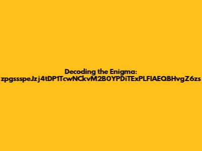 Decoding the Enigma: zpgssspeJzj4tDP1TcwNCkvM2B0YPDiTExPLFIAEQBHvgZ6zs