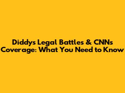Diddy's Legal Battles & CNN's Coverage: What You Need to Know