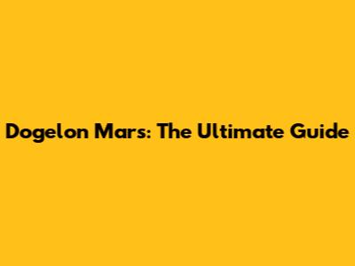 Dogelon Mars: The Ultimate Guide