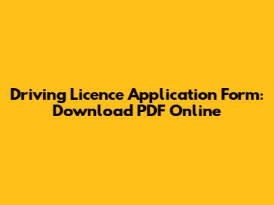 Driving Licence Application Form: Download PDF Online