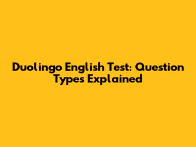 Duolingo English Test: Question Types Explained