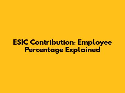 ESIC Contribution: Employee Percentage Explained