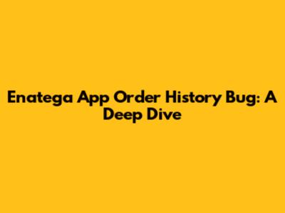 Enatega App Order History Bug: A Deep Dive