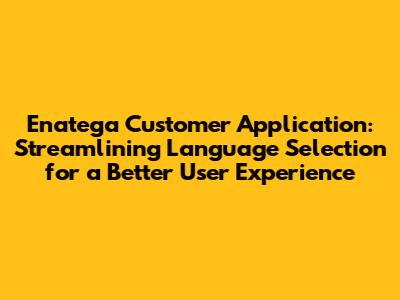 Enatega Customer Application: Streamlining Language Selection for a Better User Experience