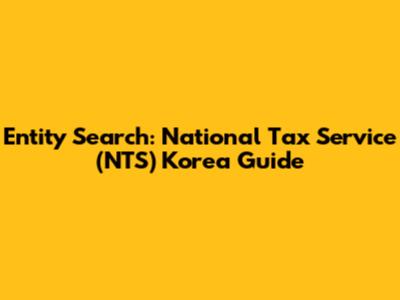 Entity Search: National Tax Service (NTS) Korea Guide