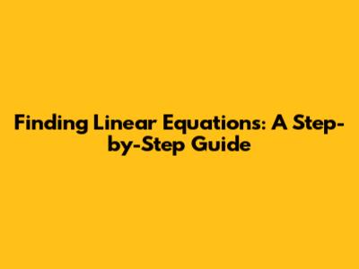 Finding Linear Equations: A Step-by-Step Guide