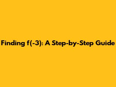 Finding f(-3): A Step-by-Step Guide