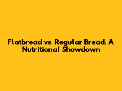 Flatbread vs. Regular Bread: A Nutritional Showdown