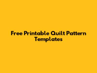 Free Printable Quilt Pattern Templates