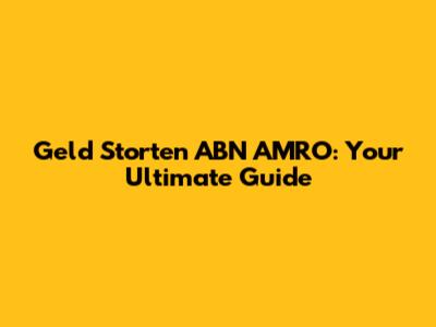 Geld Storten ABN AMRO: Your Ultimate Guide