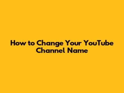 How to Change Your YouTube Channel Name