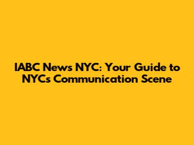 IABC News NYC: Your Guide to NYC's Communication Scene