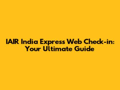IAIR India Express Web Check-in: Your Ultimate Guide