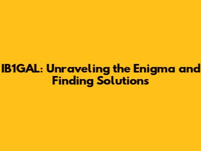 IB1GAL: Unraveling the Enigma and Finding Solutions
