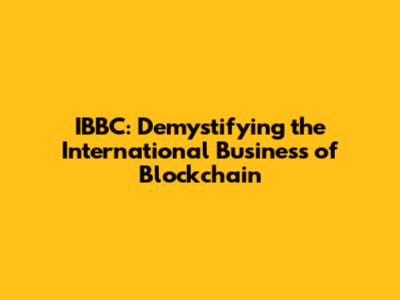 IBBC: Demystifying the International Business of Blockchain