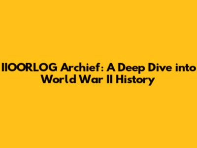 IIOORLOG Archief: A Deep Dive into World War II History