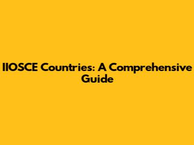 IIOSCE Countries: A Comprehensive Guide