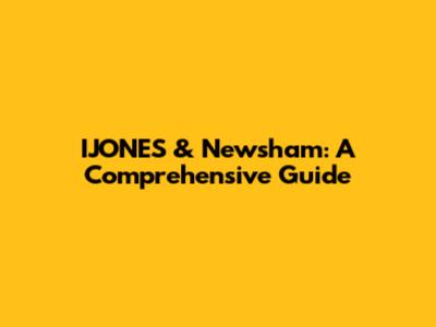 IJONES & Newsham: A Comprehensive Guide