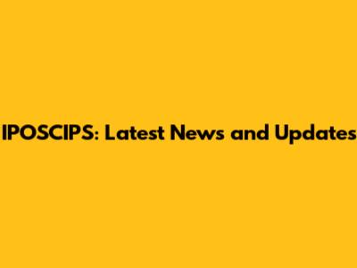 IPOSCIPS: Latest News and Updates