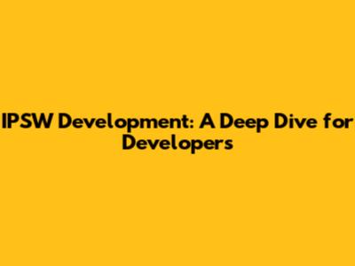 IPSW Development: A Deep Dive for Developers