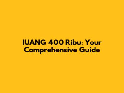 IUANG 400 Ribu: Your Comprehensive Guide