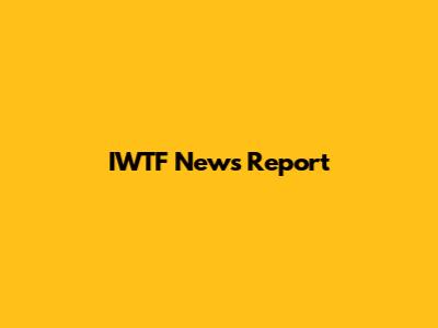 IWTF News Report