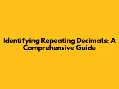 Identifying Repeating Decimals: A Comprehensive Guide